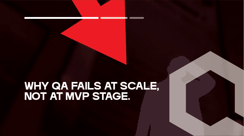 Why QA Fails at Scale, Not at MVP Stage